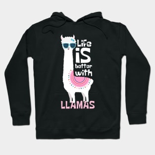 Life Is Better With Llamas Hoodie